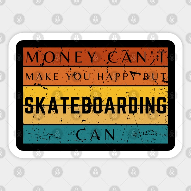 Money Can't Make You Happy But Skateboarding Can Sticker by HobbyAndArt